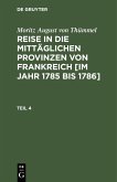 Moritz August von Thümmel: Reise in die mittäglichen Provinzen von Frankreich [im Jahr 1785 bis 1786]. Teil 4 (eBook, PDF)