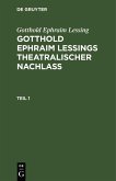 Gotthold Ephraim Lessing: Gotthold Ephraim Leßings Theatralischer Nachlaß. Teil 1 (eBook, PDF)