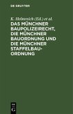 Das Münchner Baupolizeirecht, die Münchner Bauordnung und die Münchner Staffelbauordnung (eBook, PDF)