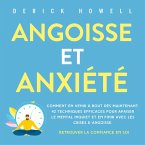 Angoisse et anxiété: Comment en venir à bout dès maintenant. 42 techniques efficaces pour apaiser le mental inquiet et en finir avec les crises d'angoisse. Retrouver la confiance en soi (MP3-Download)