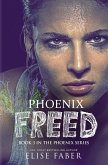 Phoenix Freed (The Phoenix Series, #3) (eBook, ePUB)
