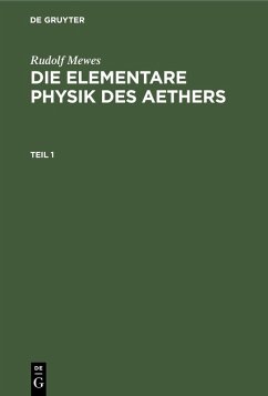 Rudolf Mewes: Die elementare Physik des Aethers. Teil 1 (eBook, PDF) - Mewes, Rudolf