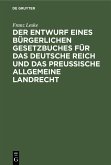 Der Entwurf eines bürgerlichen Gesetzbuches für das Deutsche Reich und das Preußische Allgemeine Landrecht (eBook, PDF)