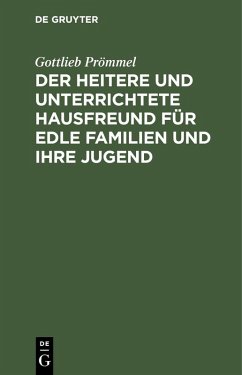 Cover Der heitere und unterrichtete Hausfreund für edle Familien und ihre Jugend (eBook, PDF)