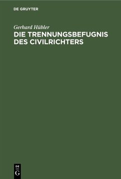 Die Trennungsbefugnis des Civilrichters (eBook, PDF) - Hübler, Gerhard