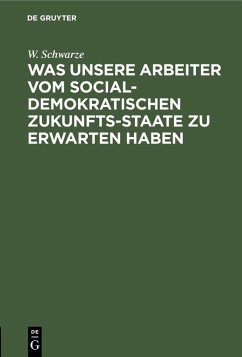 Cover Was unsere Arbeiter vom socialdemokratischen Zukunfts-Staate zu erwarten haben (eBook, PDF)