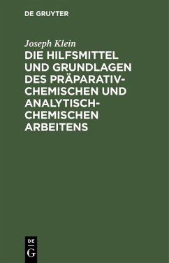 Cover Die Hilfsmittel und Grundlagen des präparativ-chemischen und analytisch-chemischen Arbeitens (eBook, PDF)