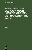 Gotthold Ephraim Lessing: Laokoon oder über die Grenzen der Mahlerey und Poesie. Teil 1 (eBook, PDF)