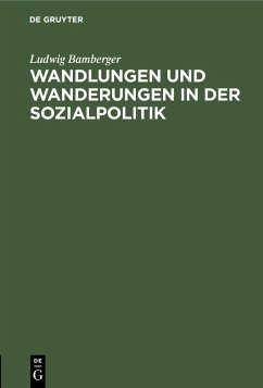 Wandlungen und Wanderungen in der Sozialpolitik (eBook, PDF) - Bamberger, Ludwig