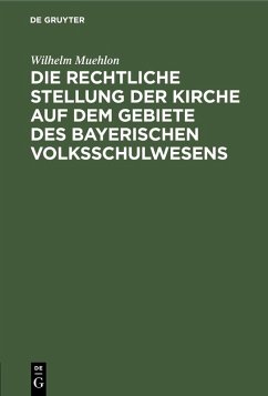 Cover Die rechtliche Stellung der Kirche auf dem Gebiete des bayerischen Volksschulwesens (eBook, PDF)