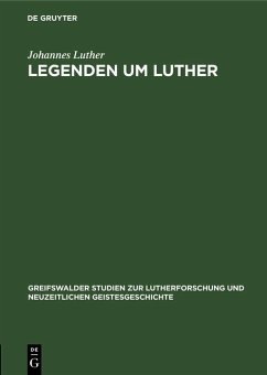 Legenden um Luther (eBook, PDF) - Luther, Johannes