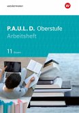 P.A.U.L. D. (Paul) 11. Arbeitsheft. Für die Oberstufe in Bayern