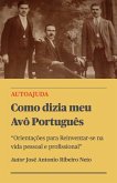Como dizia meu Avô Português - Orientações para Reinventar-se na vida pessoal e profissional&quote; (eBook, ePUB)