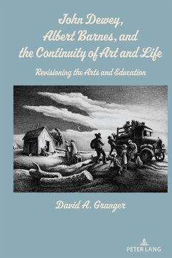 John Dewey, Albert Barnes, and the Continuity of Art and Life - Granger, David A.