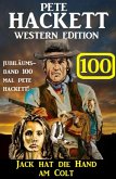 Jack hat die Hand am Colt: Pete Hackett Western Edition 100 (eBook, ePUB)