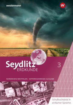 Seydlitz Erdkunde 3. Schulbuchtexte in einfacher Sprache. Differenzierende Ausgabe für Nordrhein-Westfalen - Heise, Susanne;Kuhli, Martin;Minner, Katrin