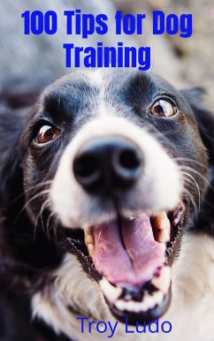 100 Tips for Dog Training (eBook, ePUB) - Ludo, Troy