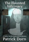 The Haunted Infirmary (A Father Declan Supernatural Mystery) (eBook, ePUB)
