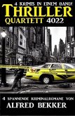Thriller Quartett 4022 - 4 spannende Kriminalromane von Alfred Bekker (eBook, ePUB)