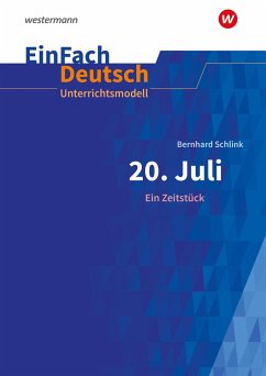 20. Juli. Ein Zeitstück. EinFach Deutsch Unterrichtsmodelle - Schlink, Bernhard