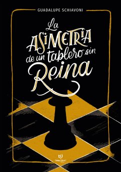 La Asimetría de un Tablero sin Reina (eBook, ePUB) - Schiavoni, María Guadalupe