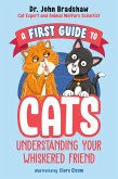 A First Guide to Cats: Understanding Your Whiskered Friend (eBook, ePUB)