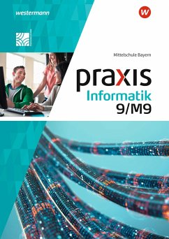 Praxis Informatik 9/M9. Schülerband. Für Mittelschulen in Bayern - Czerney, Antje;Neubauer, Peter;Greubel, Klaus