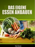 Das eigene Essen selber anbauen (eBook, ePUB) Das eigene Essen selber anbauen (eBook, ePUB)