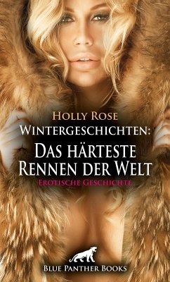 Wintergeschichten: Das härteste Rennen der Welt   Erotische Geschichte (eBook, ePUB) - Rose, Holly