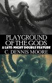 Playground of the Gods (LATE-NIGHT DOUBLE FEATURES, #1) (eBook, ePUB) Playground of the Gods (LATE-NIGHT DOUBLE FEATURES, #1) (eBook, ePUB)