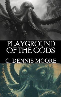 Playground of the Gods (standalone shorts, #1) (eBook, ePUB) - Moore, C. Dennis