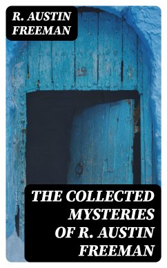 The Collected Mysteries of R. Austin Freeman (eBook, ePUB) - Freeman, R. Austin