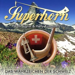 Das Wahrzeichen Der Schweiz - Superhorn Walti Sigrist & Helly Kumpusch