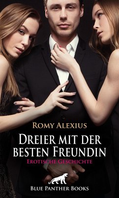 Dreier mit der besten Freundin   Erotische Geschichte (eBook, ePUB) - Alexius, Romy