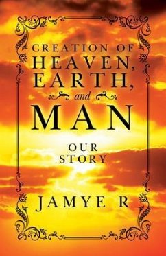 CREATION OF HEAVEN, EARTH and MAN (eBook, ePUB) - Royster, Jamye