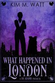 What Happened in London - A DI Adams Mystery (eBook, ePUB) What Happened in London - A DI Adams Mystery (eBook, ePUB)