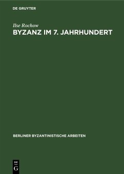 Byzanz im 7. Jahrhundert (eBook, PDF) - Winkelmann, Friedhelm; Köpstein, Helga; Ditten, Hans; Rochow, Ilse