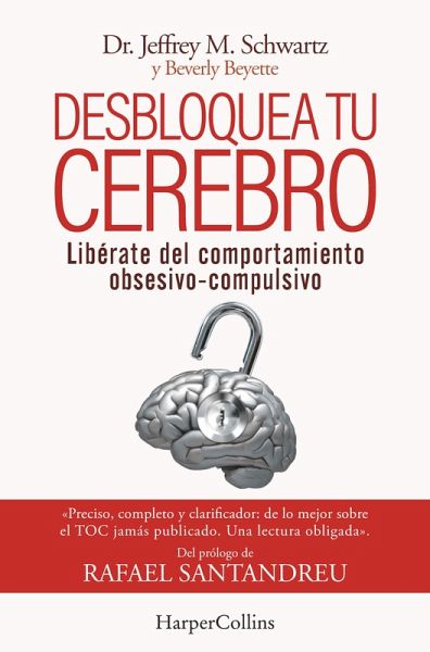 Desbloquea tu cerebro. Libérate del comportamiento obsesivo-compulsivo (eBook, ePUB) Desbloquea tu cerebro. Libérate del comportamiento obsesivo-compulsivo (eBook, ePUB)