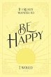 If I Really Wanted to Be Happy, I Would... - Bild 1