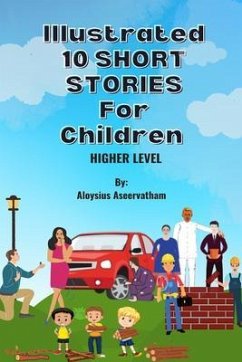 Illustrated 10 Shorts Stories for Children (Higher Level) (eBook, ePUB) - Aseervatham, Aloysius