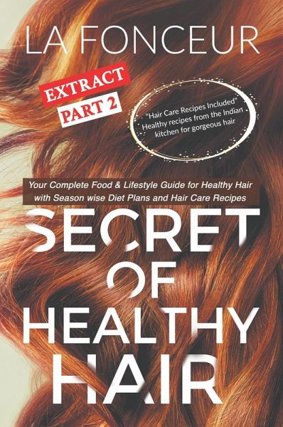 Secret of Healthy Hair Extract Part 2 : Your Complete Food & Lifestyle Guide for Healthy Hair (Secret of Healthy Hair Extract Series, #2) (eBook, ePUB)
