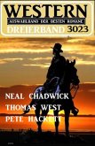 Western Dreierband 3023 - Auswahlband der besten Romane (eBook, ePUB)