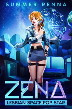 Zena, Lesbian Space Pop Star (eBook, ePUB) - Renna, Summer