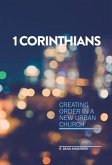 1 Corinthians - Creating order in a new urban church (eBook, ePUB) 1 Corinthians - Creating order in a new urban church (eBook, ePUB)