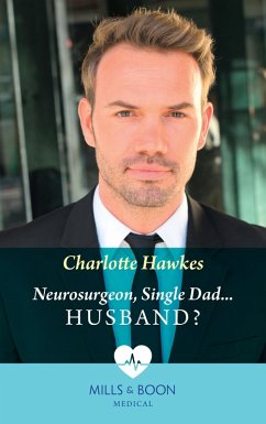 Neurosurgeon, Single Dad...Husband? (Mills & Boon Medical) (eBook, ePUB) - Hawkes, Charlotte
