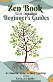 Zen Book Well Detailed Beginner's Guides: An Essential Guide to Zen's Teachings (eBook, ePUB)