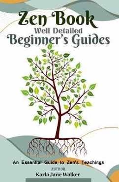 Cover Zen Book Well Detailed Beginner's Guides: An Essential Guide to Zen's Teachings (eBook, ePUB)