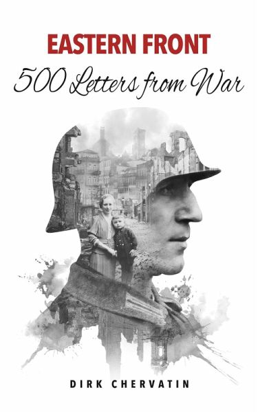Eastern Front - 500 Letters from War (eBook, ePUB) Eastern Front - 500 Letters from War (eBook, ePUB)