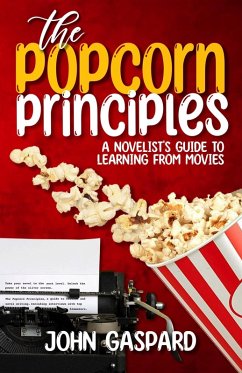 Cover The Popcorn Principles: A Novelist's Guide To Learning From Movies (eBook, ePUB)