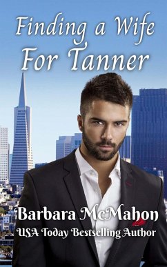 Finding a Wife For Tanner (Golden Gate Romance Series, #3) (eBook, ePUB) - Mcmahon, Barbara